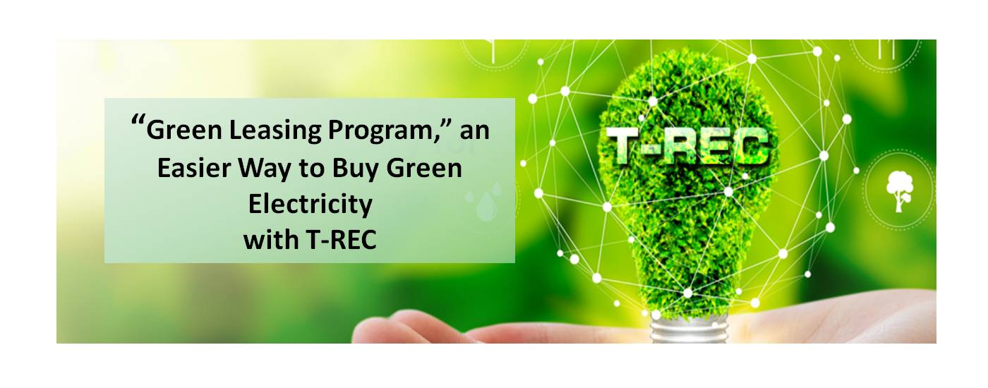 "Green Leasing Program," an Easier Way to Buy Green Electricity with T-REC